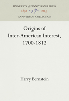 Origins of Inter-American Interest, 1700-1812 1512810231 Book Cover