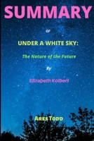 UNDER A WHITE SKY: The Nature of the Future by Elizabeth Kolbert B0B7PZB31W Book Cover