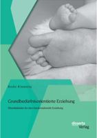 Grundbedurfnisorientierte Erziehung: Elternleitfaden Fur Eine Kinderstarkende Erziehung 3954254441 Book Cover