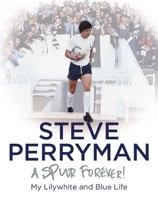 Steve Perryman: A Spur Forever 1909534927 Book Cover