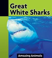 Great White Sharks (Amazing Animals) 1590363973 Book Cover