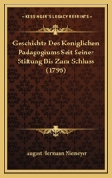 Geschichte Des Koniglichen Padagogiums Seit Seiner Stiftung Bis Zum Schluss (1796) 1104755114 Book Cover