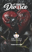 It Ends in Divorce: Reddit-Style Tales of Cheating and Betrayal (Reddit-Style Tales: Confessions and Chaos) B0FLTGPBYQ Book Cover