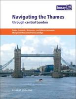 Navigating the Thames Through Central London: Rules, Hazards, Distances, and Places Between Margaret Ness and Putney Bridge 1846234891 Book Cover