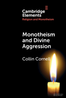 Monotheism and Divine Aggression (Elements in Religion and Monotheism) 1009065890 Book Cover