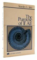The Purpose of It All 1892548488 Book Cover