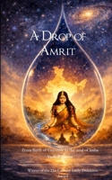 A Drop of Amrit From the Birth of Universe to the Soul of India 9375101428 Book Cover