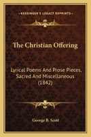 The Christian Offering: Lyrical Poems and Prose Pieces 1165687127 Book Cover