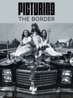 Picturing the Border 0300278764 Book Cover