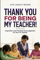 Thank You for Being My Teacher 1304173968 Book Cover
