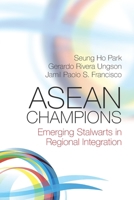 ASEAN Champions: Emerging Stalwarts in Regional Integration 1107569591 Book Cover