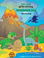 The Case of The Missing Dinosaur Egg 1738747220 Book Cover