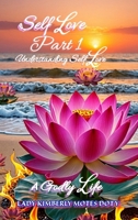 Self Love, Part 1, Understanding Self Love (A Godly Life) B0F1GNV1QX Book Cover