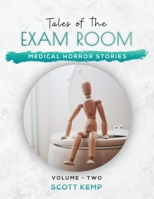 Medical Horror Stories: Tales of the Exam Room Volume 2 1736159860 Book Cover