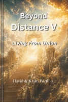 Beyond Distance V: Living From Union B0H1W6WC98 Book Cover