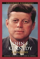 John F. Kennedy: A Biography 0313354162 Book Cover