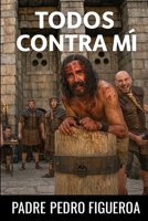 Todos contra mi (Spanish Edition) B0FLWBPDF7 Book Cover