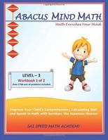Abacus Mind Math Level 3 Workbook 1 of 2: Excel at Mind Math with Soroban, a Japanese Abacus 1941589073 Book Cover