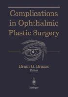 Complications in Ophthalmic Plastic Surgery 1441918132 Book Cover