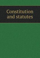Constitution and Statutes 1116895862 Book Cover