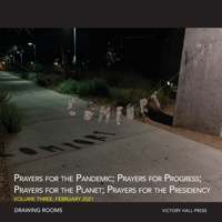 Prayers for the Pandemic; Prayers for Progress; Prayers for the Planet; Prayers for the Presidency: Volume Three B08XRNP5C1 Book Cover