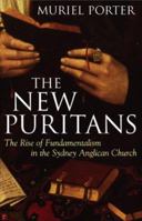 The New Puritans: The Rise of Fundamentalism in the Anglican Church 0522851843 Book Cover