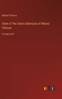 State of The Union Addresses of Millard Fillmore: in large print 3387037627 Book Cover