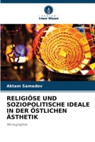 Religiöse Und Soziopolitische Ideale in Der Östlichen Ästhetik 6206233456 Book Cover