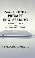 Mastering Prompt Engineering: A Complete Guide B0FRGH6XTT Book Cover