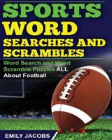 Sports Word Searches and Scrambles: Word Search and Word Scramble Puzzles All about Football 1517547091 Book Cover