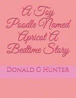 A Toy Poodle Named Apricot A Bedtime Story B08TQ4F8TW Book Cover