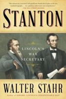 Stanton: Lincoln's Staunch Secretary of War