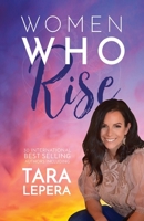 Women Who Rise- Tara LePera: 30 International Best Selling Authors Including 1948927063 Book Cover