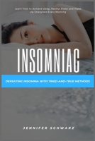 INSOMNIAC: Defeating Insomnia with Tried-and-True Methods B0C6BNRQBG Book Cover