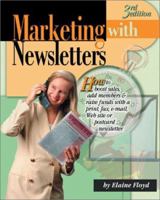 Marketing With Newsletters: How to Boost Sales, Add Members & Raise Funds With a Print, Fax, E-Mail, Web Site or Postcard Newsletter 1930500114 Book Cover