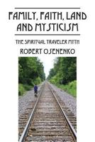 Family, Faith, Land and Mysticism: The Spiritual Traveler Myth 1478722274 Book Cover