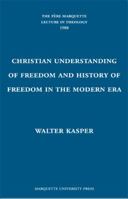 The Christian Understanding of Freedom and the History of Freedom in the Modern Era (Pere Marquette Theology Lecture) 0874625432 Book Cover