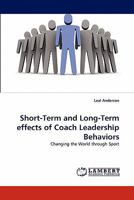 Short-Term and Long-Term effects of Coach Leadership Behaviors: Changing the World through Sport 3844392556 Book Cover