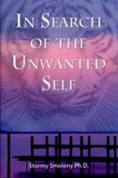 In Search of the Unwanted Self 0978995708 Book Cover