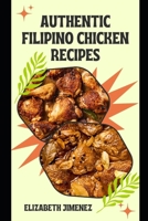 Authentic Filipino Chicken Recipes B0CS3PDXMT Book Cover