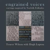 Engrained Voices: Carvings Inspired by Norfolk Folktales 1483614557 Book Cover