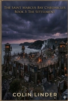 The Saint Marcus Bay Chronicles: Book Three: The Settlement B0GQT2NH52 Book Cover