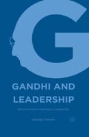Gandhi and Leadership: New Horizons in Exemplary Leadership 1349696854 Book Cover