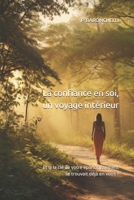 La confiance en soi, un voyage intérieur: Et si la clé de votre épanouissement se trouvait déjà en vous ? (French Edition) B0DTHCSGZ6 Book Cover