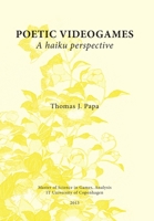 Poetic Videogames: A Haiku Perspective 1291667105 Book Cover