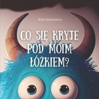 Co się kryje pod moim łóżkiem? B0C1J1LY1J Book Cover