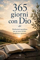 365 giorni con Dio: Un incontro con Dio, un giorno alla volta. (Semi di Luce) (Italian Edition) B0H9RLWK75 Book Cover
