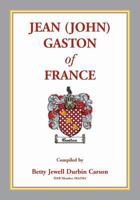 Jean (John) Gaston of France 0788456253 Book Cover