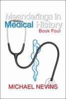 Meanderings in Medical History Book Four 1532012608 Book Cover