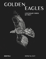 Golden Eagles: Legendary Birds of Prey 3716518662 Book Cover